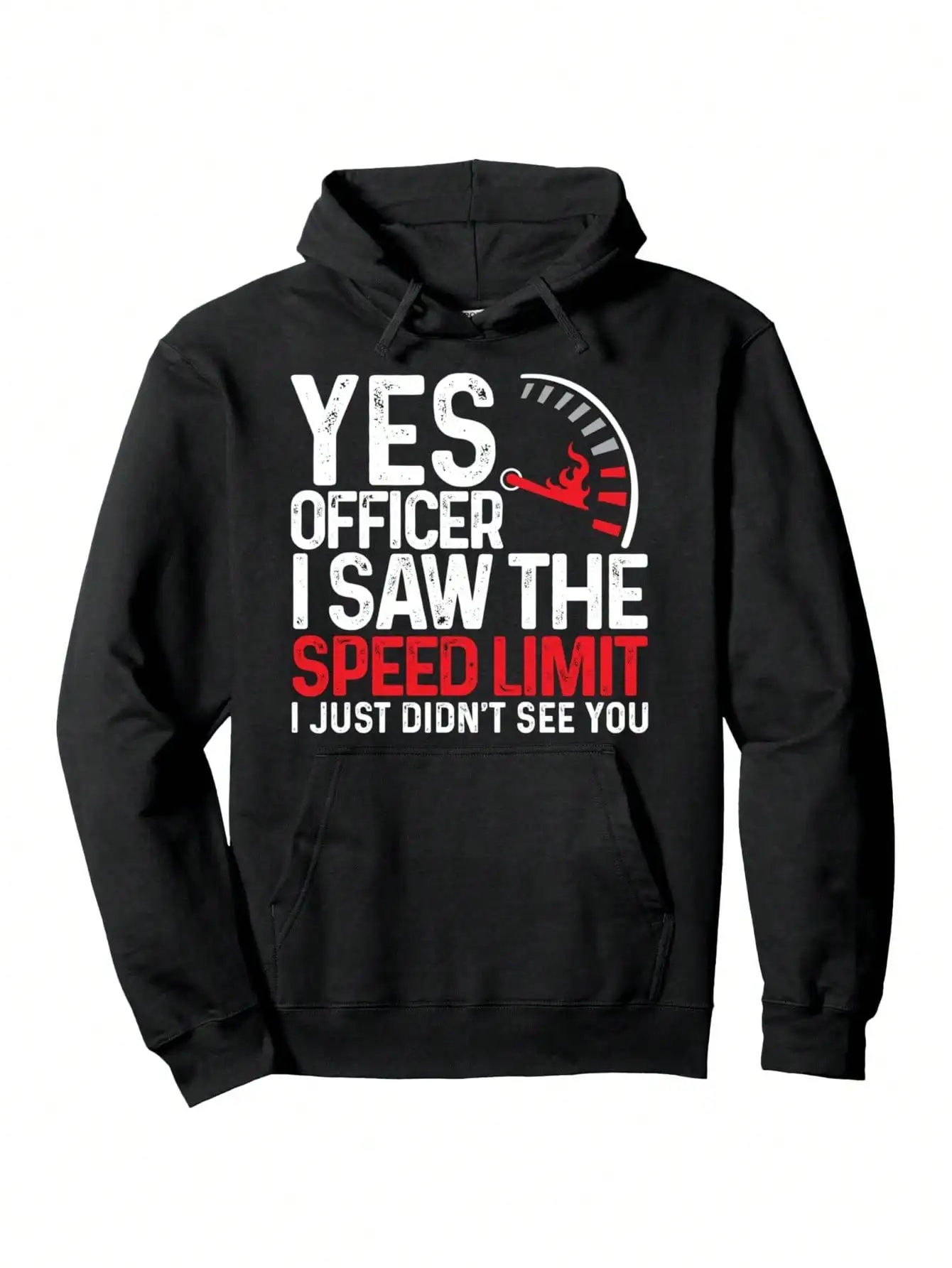 Funny Speeding Ticket Humor Men's Hoodie - "Yes Officer I Saw The Speed Limit I Just Didn't See You" Slogan
