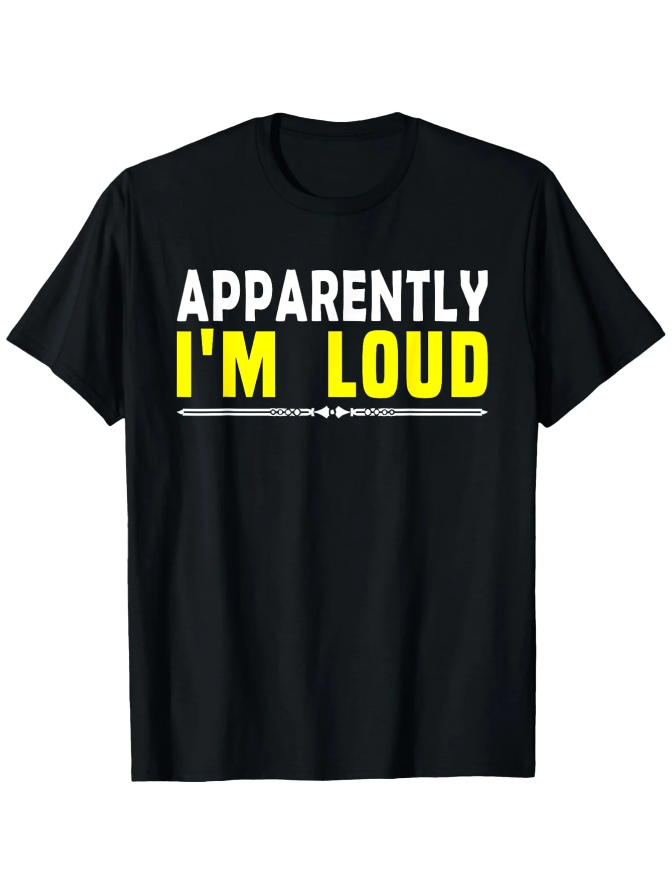 Apparently I'm Loud Funny Sarcastic Attitude Humor Quotes Graphic Tee Men's and Women's Casual Round Neck Short Sleeve Printed